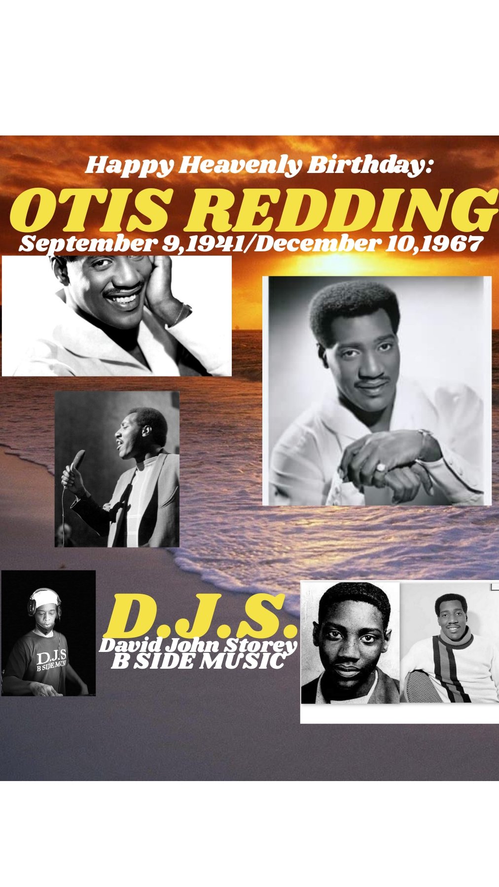 I(D.J.S.)\"David John Storey\" taking time to say \"HAPPY HEAVENLY BIRTHDAY\" to Singer/Songwriter: \"OTIS REDDING\"!!!! 