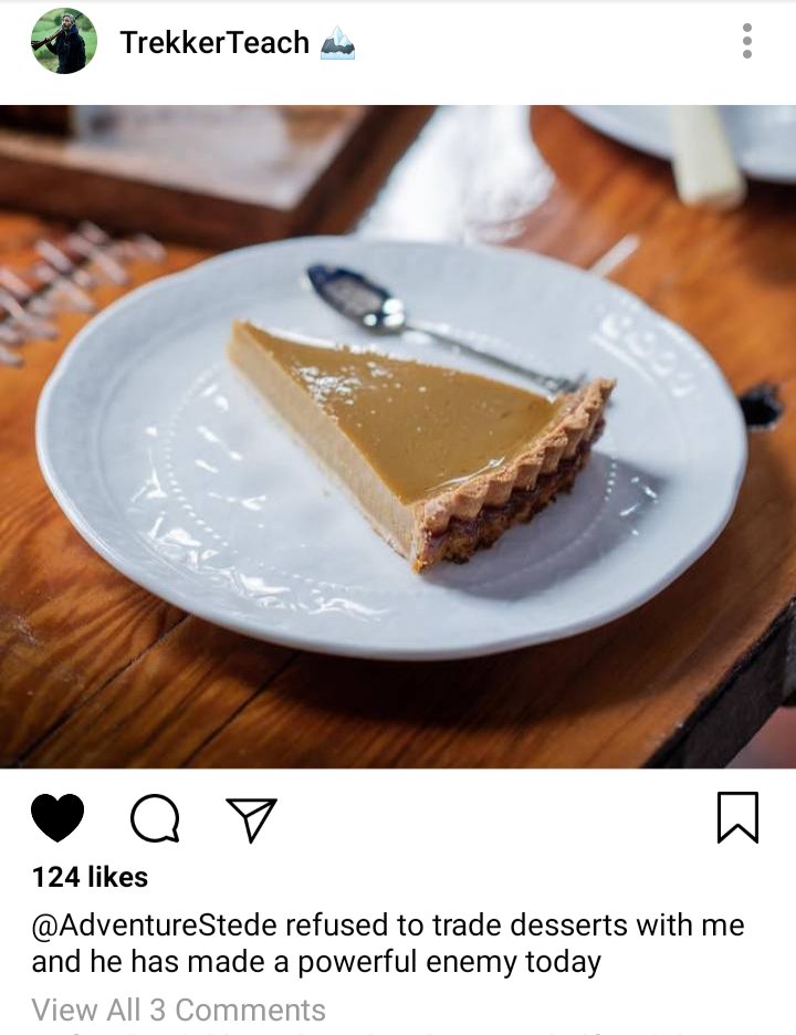 Ed's IG. Picture of a slice of pie on a wood table. Caption reads: Stede refused to trade desserts with me and he has made a powerful enemy today 