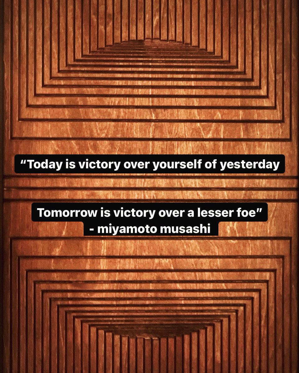 “Today is victory over yourself of yesterday, tomorrow is victory over a lesser foe”
- miyamoto musashi