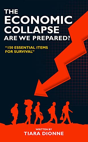 Download# The Economic Collapse Are We Prepared?: “150 Essential Items for Survival” by Tiara ...