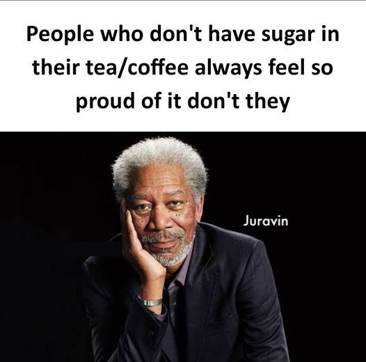AnnaJuravin's tweet photo. People who don't have sugar in their tea or coffee always feel so proud of it, don't they?

https://t.co/aQYNy8rN8L https://t.co/j0YFPcIzDV