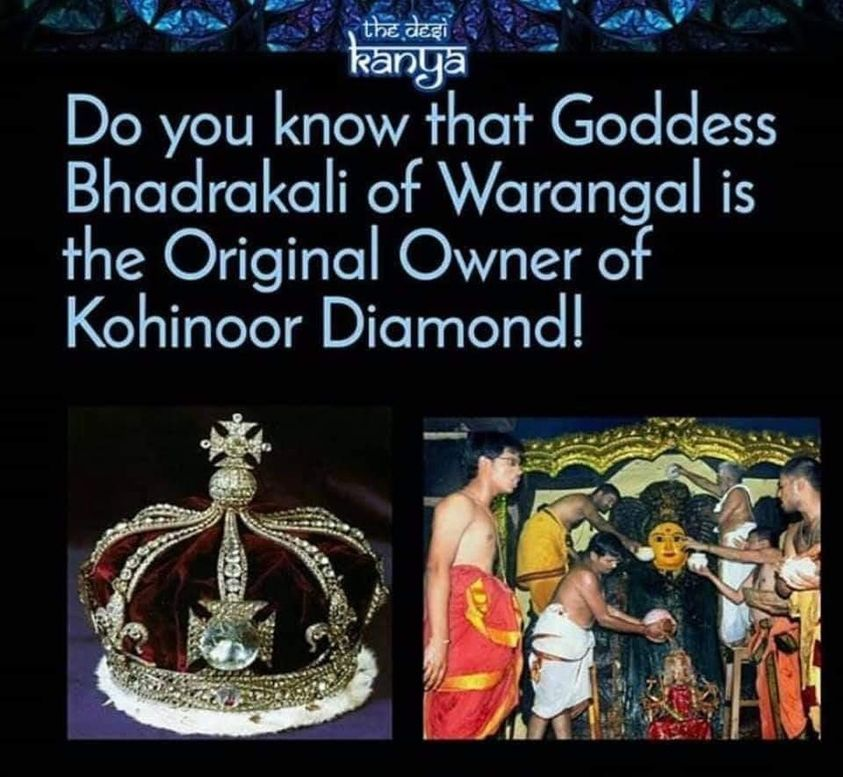 In 625 AD, King Pulikesi II of Chalukya dynasty had built the Bhadrakali Temple. When the region came under the reign of Kakatiya rulers, they made Bhadrakali as their tutelary deity, and fixed the left eye of the goddess with the rare Koh-i-Noor diamond.