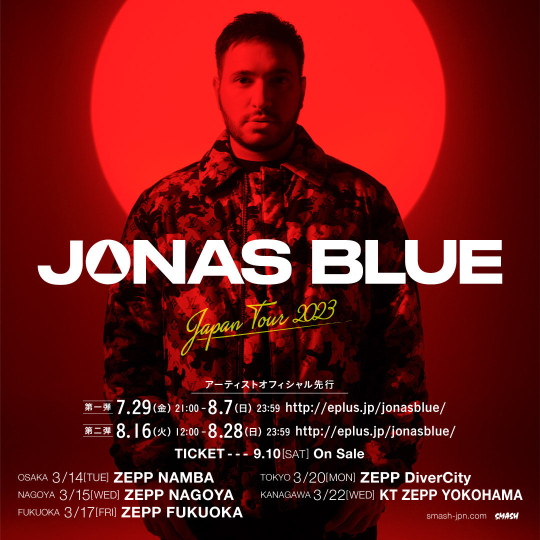 SMASH-jpn (@smashjpn) on Twitter photo 👉Tickets on sale!
【Jonas Blue】
#フジロック 22のライブで急遽発表された待望の来日公演!
JAPAN TOUR 2023
3/14(Tue) ZEPP Namba
3/15(Wed) ZEPP Nagoya
3/17(Fri) ZEPP Fukuoka
3/20(Mon) ZEPP DiverCity Tokyo
3/22(Wed) KT ZEPP YOKOHAMA
smash-jpn.com/live/?id=3743
#JonasBlue <a href="/JonasBlue/">Jonas Blue</a> 👉Tickets on sale!
【Jonas Blue】
#フジロック 22のライブで急遽発表された待望の来日公演!
JAPAN TOUR 2023
3/14(Tue) ZEPP Namba
3/15(Wed) ZEPP Nagoya
3/17(Fri) ZEPP Fukuoka
3/20(Mon) ZEPP DiverCity Tokyo
3/22(Wed) KT ZEPP YOKOHAMA
smash-jpn.com/live/?id=3743
#JonasBlue <a href="/JonasBlue/">Jonas Blue</a>