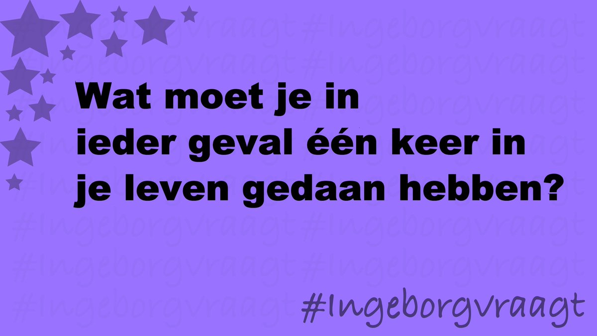 Ingeborgvraagt's tweet photo. Wat moet je in ieder geval één keer in je leven gedaan hebben? #IngeborgVraagt https://t.co/iXILw1Dpbc