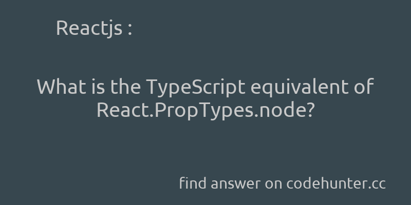 korohub's tweet image. Reactjs: What is the TypeScript equivalent of React.PropTypes.node? - #reactjs - #typescript2.0 - Answer link : codehunter.cc/a/reactjs/what…