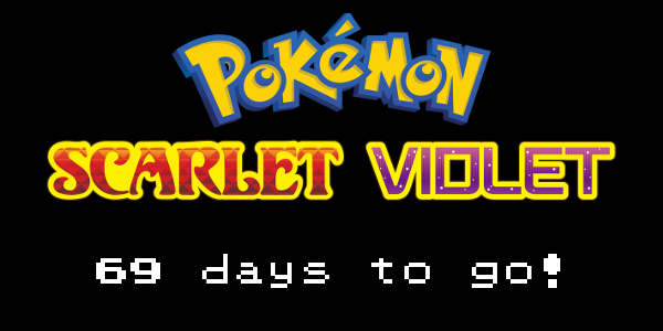 69 days until the release of Pokemon Scarlet &amp; Violet!