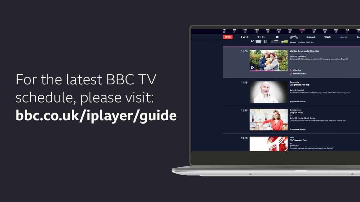 See the latest BBC TV schedule here: bbc.co.uk/iplayer/guide