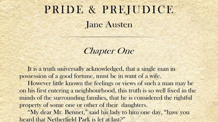 “It’s a truth universally acknowledged, that a single man in possession of a good fortune, must be in want of a wife.”