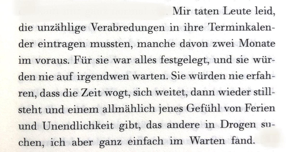 TobiasBringmann's tweet photo. Sklaven ihrer #Terminkalender warten nie auf irgendwen: "Sie würden nie erfahren, dass die Zeit wogt, sich weitet, dann wieder stillsteht".
Wunderbare Textpassage zum Empfinden von #Zeit.
Aus: Patrick #Modiano, Gräser der Nacht, München 2014, S. 103 https://t.co/P35rVGkNJy
