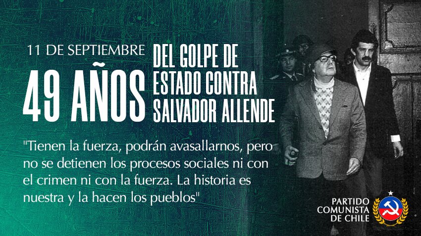 #11DeSeptiembre
"La historia es nuestra y la hacen los pueblos"

A 49 años de uno de los episodios más crudos de la historia del pueblo chileno. Esta jornada seguimos con la memoria intacta y la convicción de lograr justicia y reparación. 
#AllendeVive