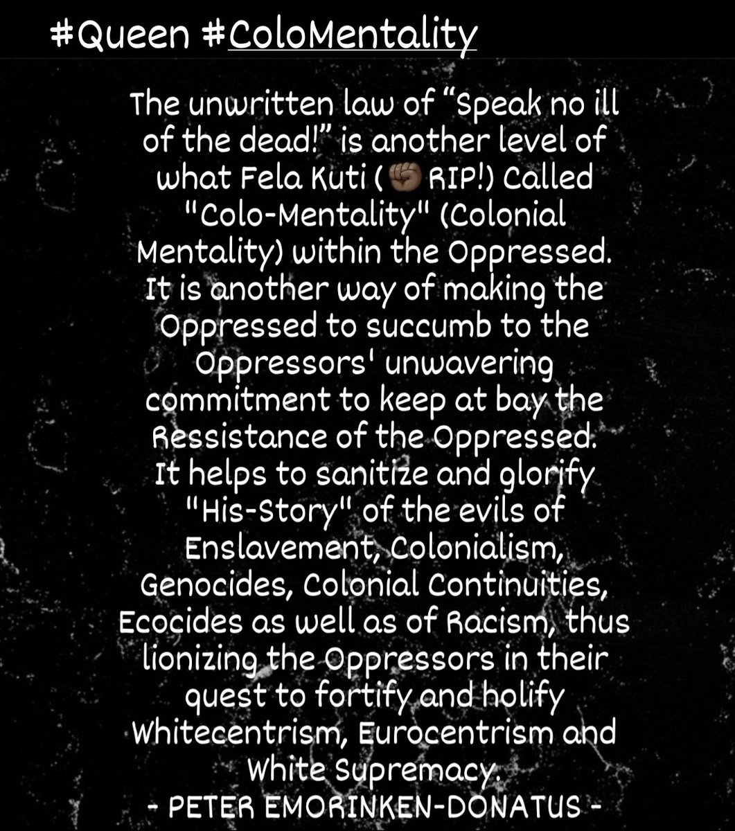 DecolonialFrame's tweet photo. #Queen #ColoMentality
The unwritten law of “Speak no ill of the dead!” is another way level of what Fela Kuti (✊🏿RIP!) Called "Colo-Mentality" (Colonial Mentality) within the Oppressed. https://t.co/c2OyESwezT