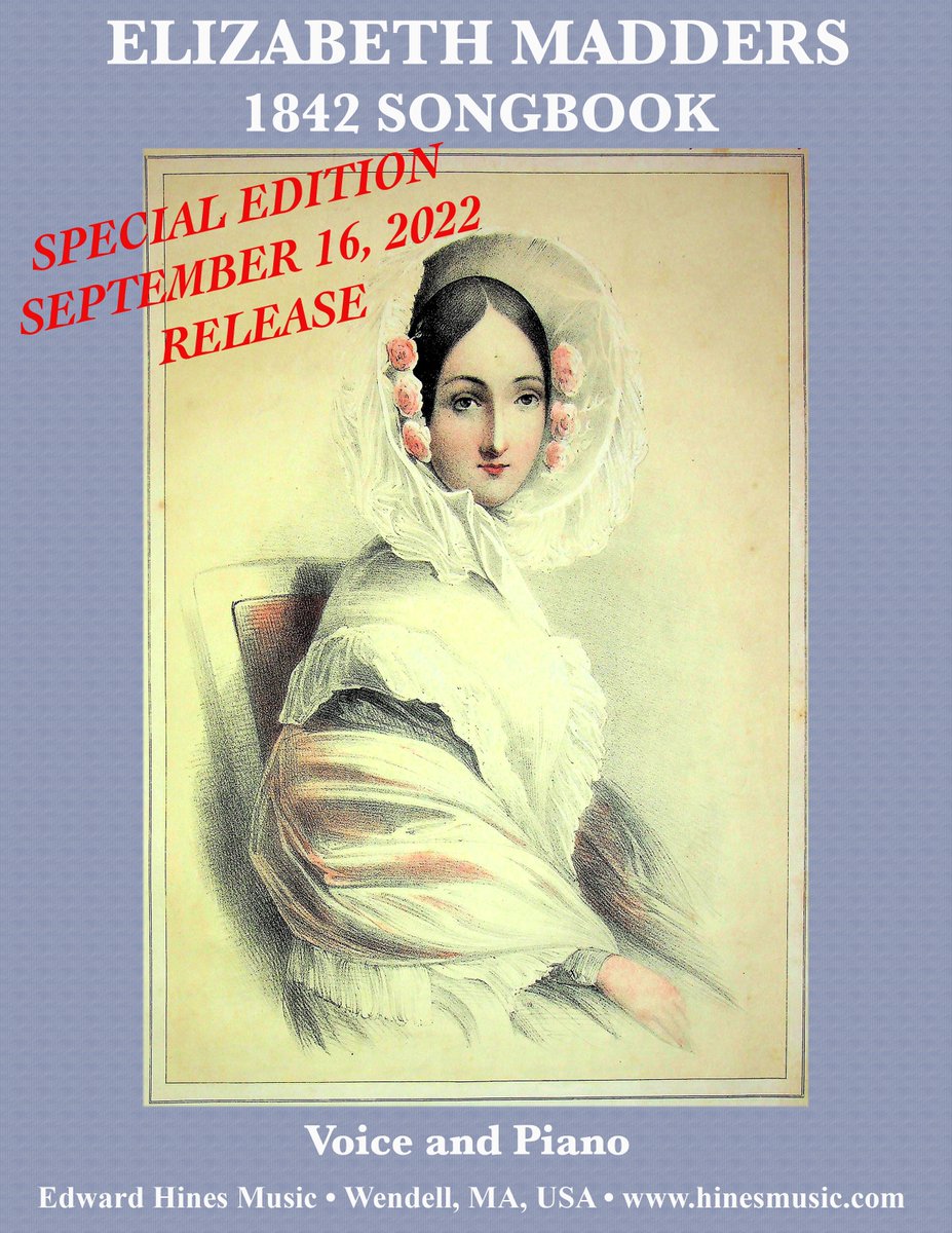 FRIDAY SEPTEMBER 16, 2022 
THE ELIZABETH MADDERS 1842 SONGBOOK COLLECTION
A facsimile of the original song collection of Elizabeth Madders. The original gilded volume contains 30
popular works for voice and piano and has been beautifully reproduced into digital pdf format.