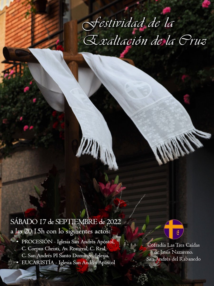 𝑭𝑬𝑺𝑻𝑰𝑽𝑰𝑫𝑨𝑫 𝑫𝑬 𝑳𝑨 𝑬𝑿𝑨𝑳𝑻𝑨𝑪𝑰𝑶́𝑵 𝑫𝑬 𝑳𝑨 𝑪𝑹𝑼𝒁
Sábado 17 de septiembre de 2022 a las 20:15 con los siguientes actos:
🔹𝑷𝒓𝒐𝒄𝒆𝒔𝒊𝒐𝒏 𝒅𝒆 𝒍𝒂 𝑪𝒓𝒖𝒛 desde la Iglesia San Andrés Apóstol 
🔹𝑪𝒆𝒍𝒆𝒃𝒓𝒂𝒄𝒊𝒐́𝒏 𝒅𝒆 𝒍𝒂 𝑬𝒖𝒄𝒂𝒓𝒊𝒔𝒕𝒊́𝒂