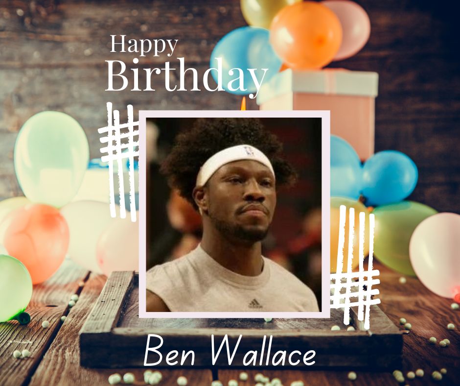 Happy Birthday Ben Wallace  