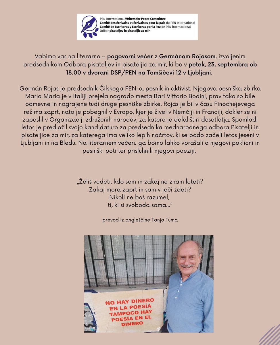 Pogovorni večer z Germánom Rojasom, izvoljenim predsednikom Odbora pisateljev in pisateljic za mir <a href="/PenCommittee/">PEN Writers for Peace Committee</a> 
V petek, 23. septembra ob 18.00 v dvorani DSP/PEN na Tomšičevi 12 v Ljubljani.