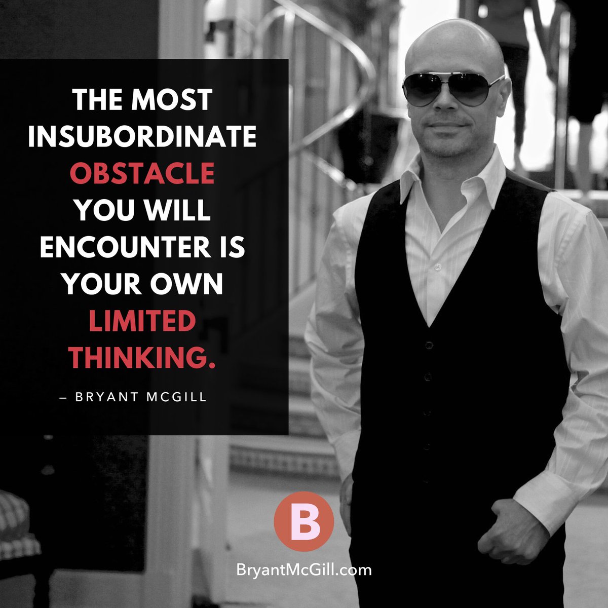 BryantMcGill's tweet image. The most #insubordinate #obstacle you will ever encounter is your own limited thinking.