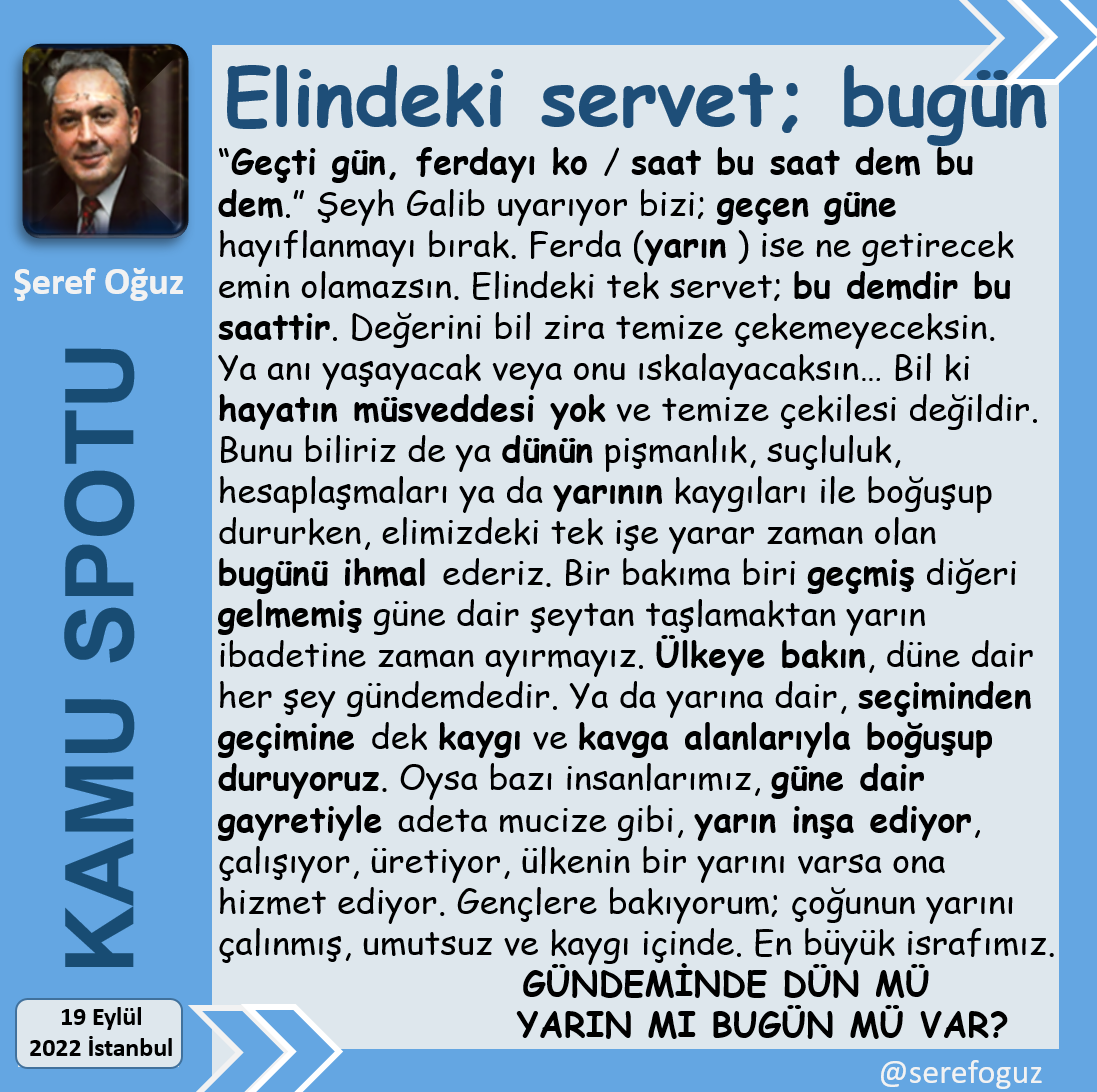 serefoguz's tweet photo. HAYAT 1 GÜNDÜR O DA BUGÜNDÜR
1-Yarın daha iyi olacak deme.
2-Bugün, dünün yarını değil miydi?
3-Oysa hayat, bugün yaşayabildiğindir.
4-Dün geçti gitti, yarın ise belirsiz.
5-Ama bugün seninle, değerini bil...
#KamuSpotu #SerefOguz_KamuSpotu
#Dün #Bugün #Yarın #servet @serefoguz https://t.co/zVlG8HdeMA