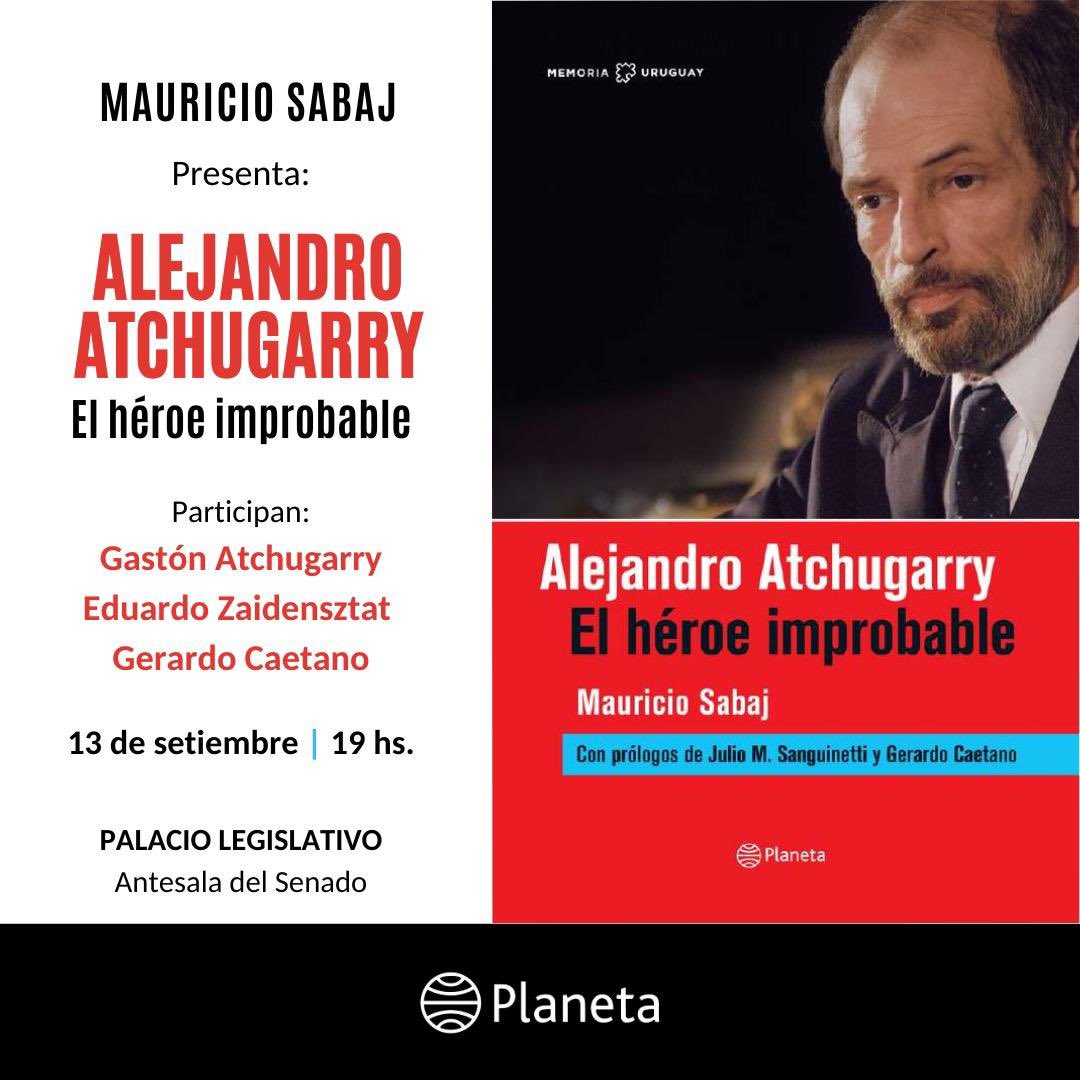 rd_Beneventano's tweet photo. Martes 13/09/2022 a las 19.00 Hs. @MauricioSabajM presentara la biografía de #AlejandroAtchugarry en la Antesala del Senado del #PalacioLegislativo.-
¨…El héroe improbable…¨
Participan...:
@gatchugarry
@zaidensztat
@GerardoCaetano
@PlanetaLibrosUY https://t.co/sCoRwmQ23u