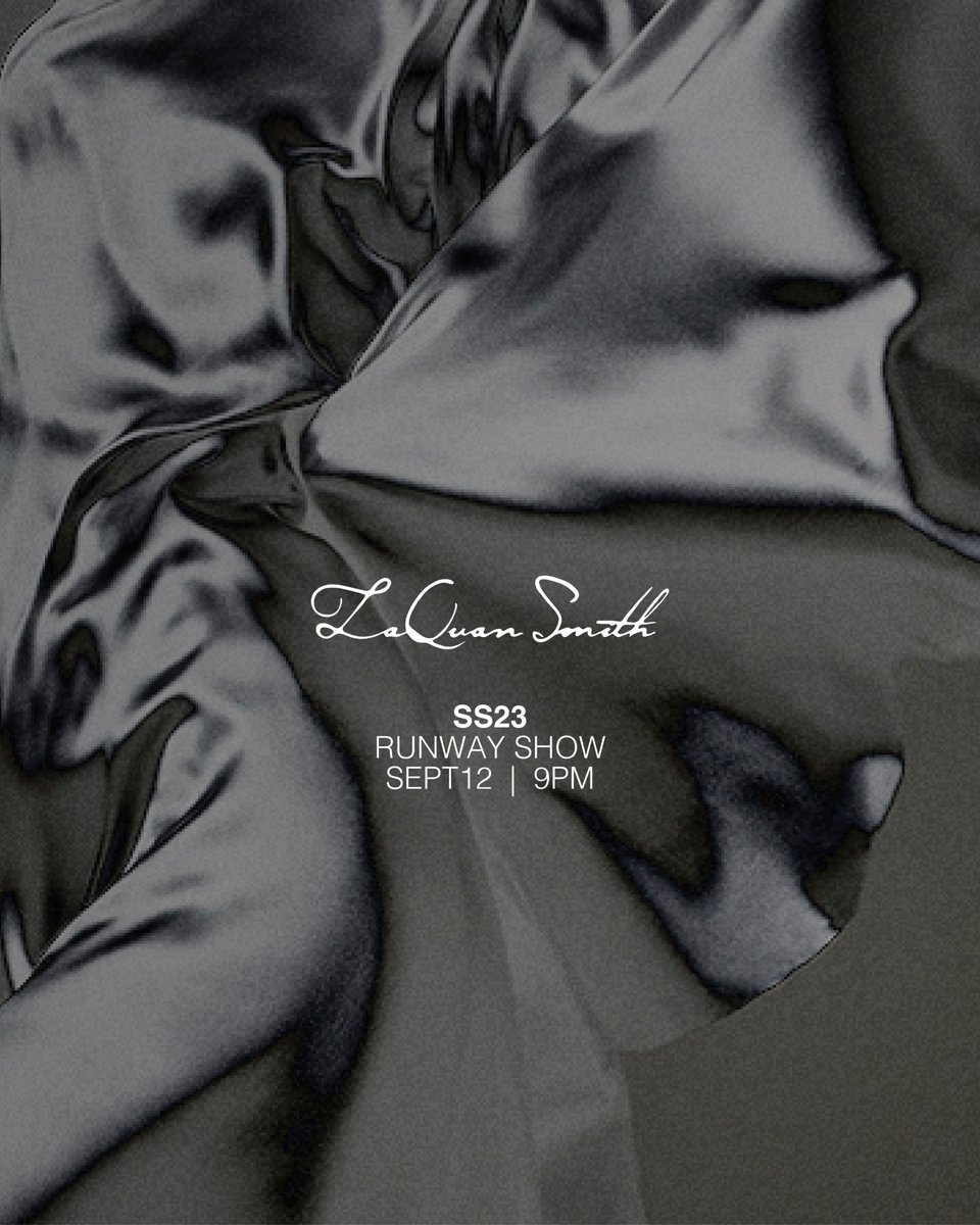 LAQUAN SMITH SS23 
RUNWAY SHOW

SEPT 12, 2022
9PM