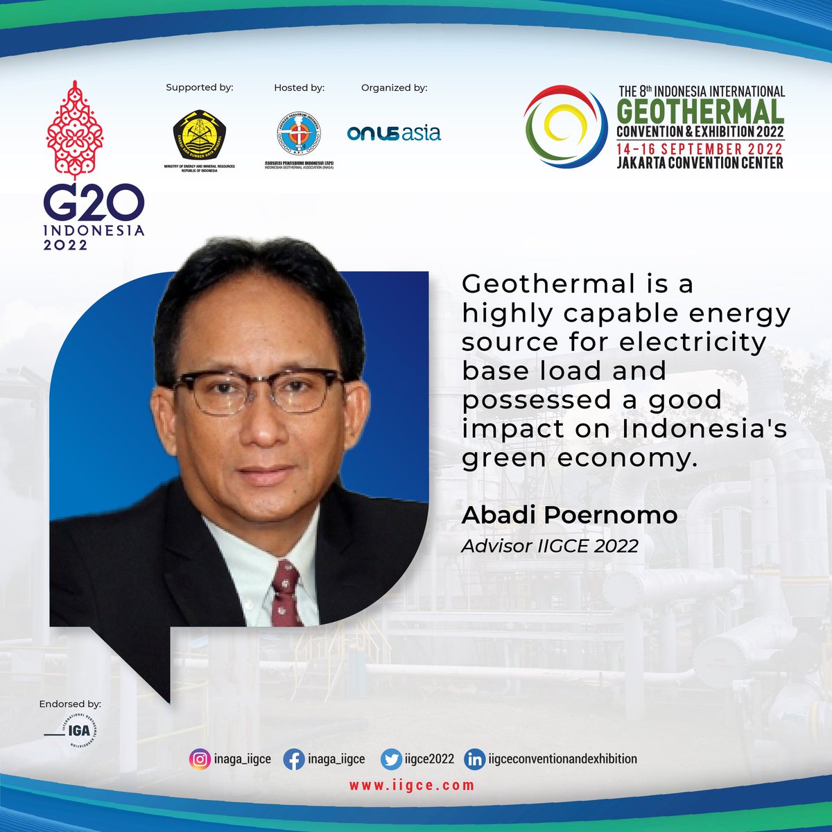 According to Mr. Abadi Poernomo, geothermal has a great benefit for Indonesia, especially for a green economy.

Don't miss The 8th Indonesia International Geothermal Convention &amp; Exhibition 2022 on 14-16 September, Jakarta Convention Center.