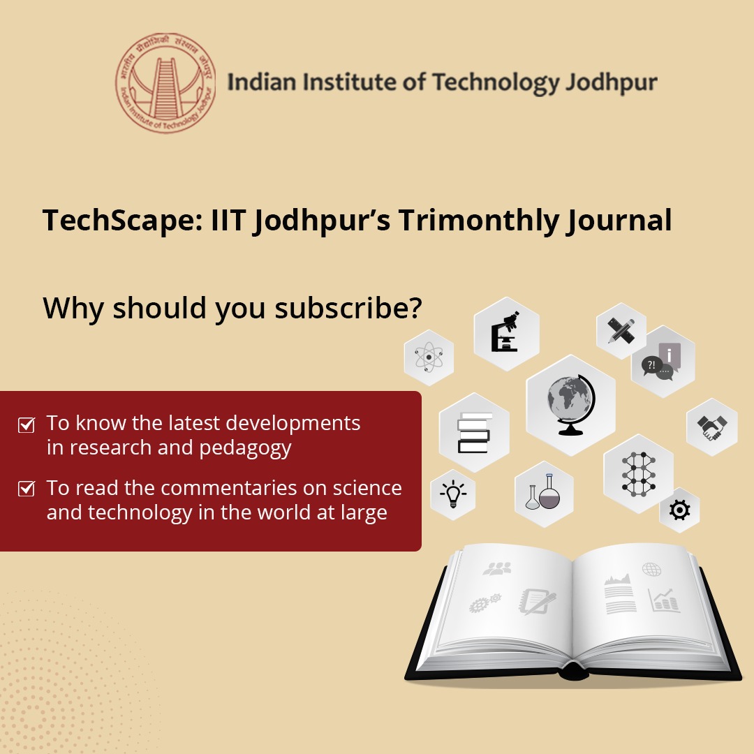 iitjodhpur's tweet image. Interested in knowing the latest developments in research and pedagogy at IIT Jodhpur, views and commentaries on science and technology in the world at large? Subscribe to our Trimonthly Journal Now: oa.iitj.ac.in/Tech_Subscribe/ .
#iitjodhpur #techscape #knowyouriitjodhpur