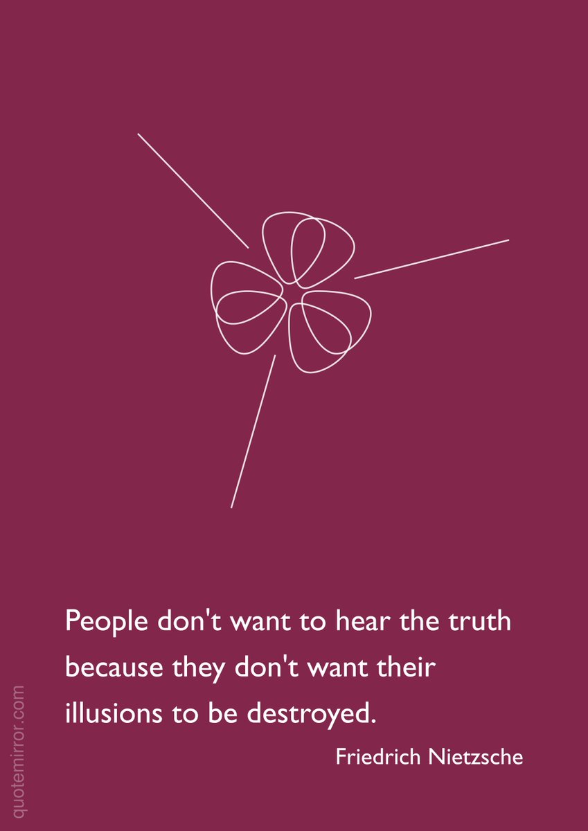 Quote_Mirror's tweet photo. Friedrich Wilhelm Nietzsche: People don't want to hear the truth because they don't want their illusions to be destroyed. #illusion #truth https://t.co/N9eXQzK9R8 https://t.co/801gaMkoRG