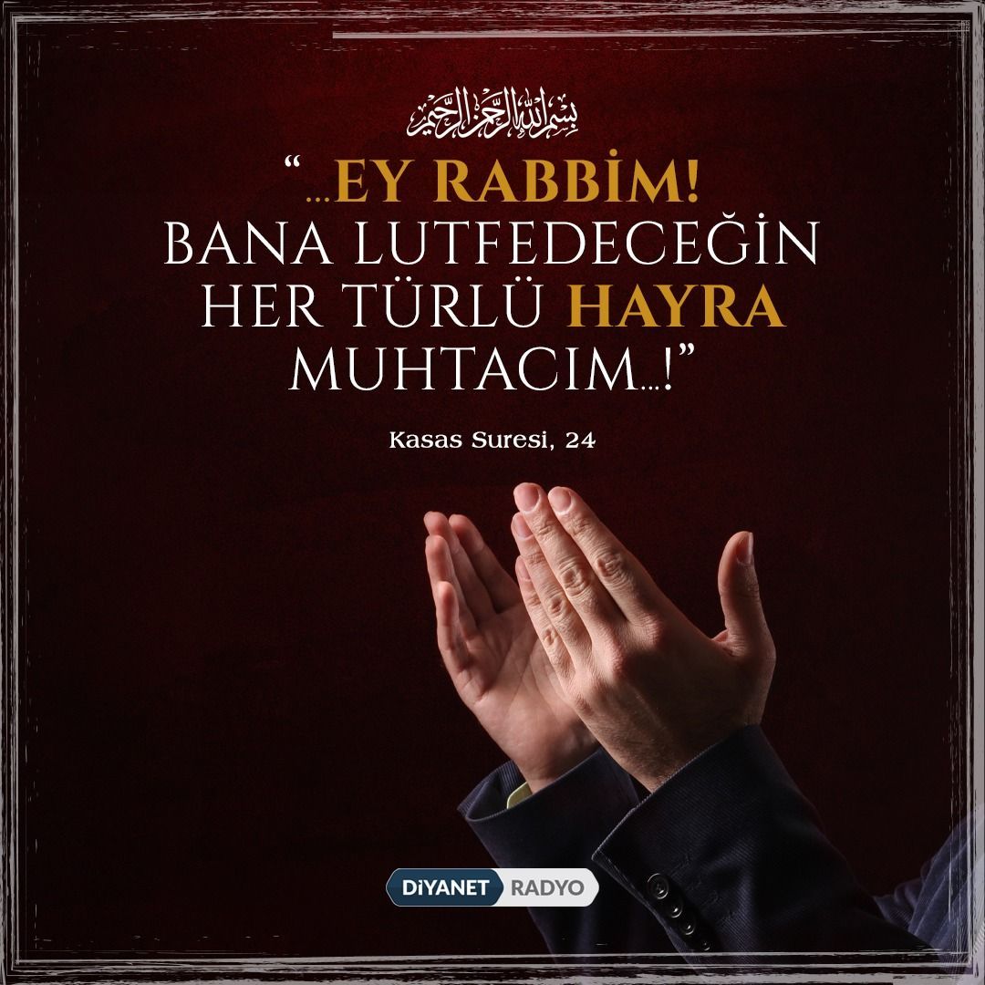 DiyanetTV's tweet photo. Rahmân ve Rahîm olan Allah'ın adıyla

“...Ey Rabbim! Bana lutfedeceğin her türlü hayra muhtacım!...”

[Kasas Suresi, 24] https://t.co/gbx5a27uzw