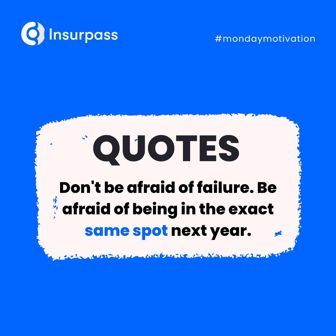 insurpass's tweet photo. Don't be afraid of failure. Be afraid of being in the exact same spot next year. #mondaymotivation #quotes #insurtech https://t.co/JkyucOY0wL