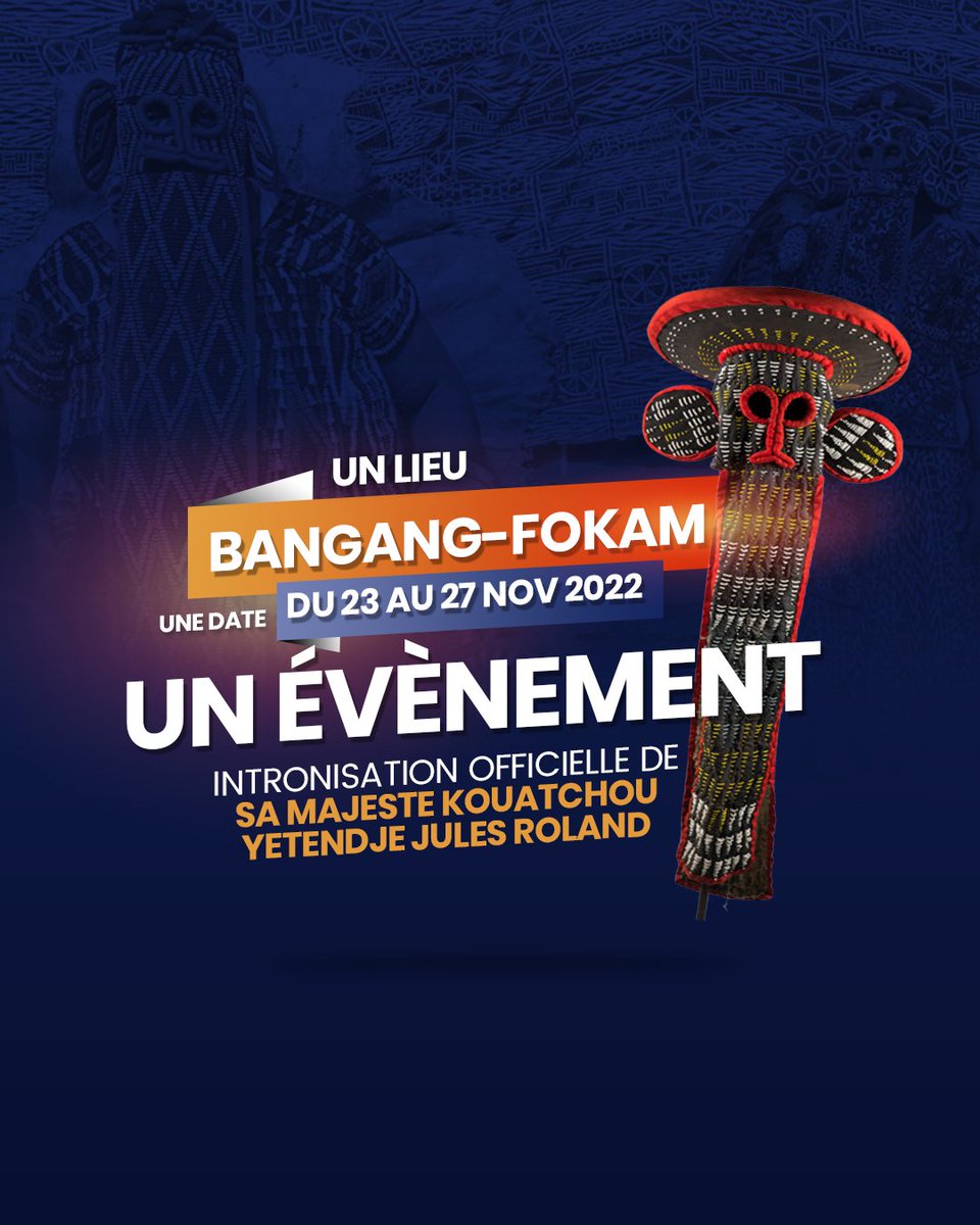 BangangFokam's tweet photo. La communauté Fokamaise célèbre du 23 au 27 novembre 2022 l'Intronisation officielle de Sa Majesté 𝑲𝑶𝑼𝑨𝑻𝑪𝑯𝑶𝑼 𝒀𝑬𝑻𝑬𝑵𝑫𝑱𝑬 𝑱𝒖𝒍𝒆𝒔 𝑹𝒐𝒍𝒂𝒏𝒅.

 #KYJRDAYS #23Nov2022 #ROIFOKAMAIS #BANGANGFOKAM  #Cameroun https://t.co/yjTU66EmD1