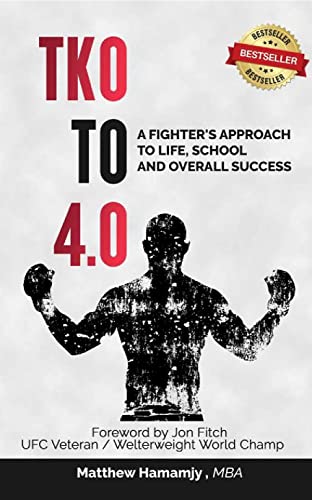 TKO To 4.0: A Fighter's Approach To Life, School, And Overall Success: Hamamjy MBA, Matthew: 9798476541714