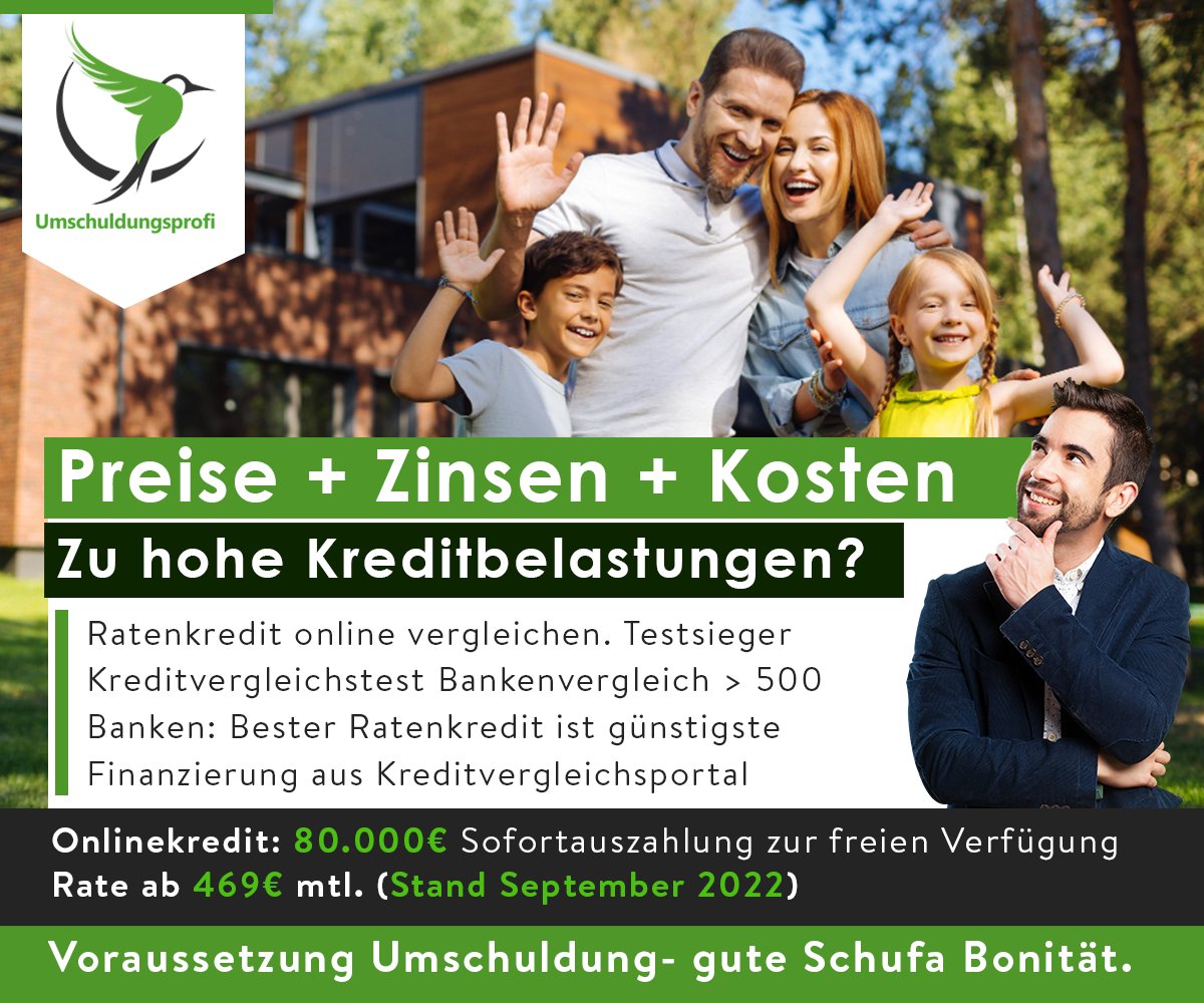 Preise + Zinsen + Kosten
Zu hohe Kreditbelastungen?

Onlinekredit: 80.000€ Sofortauszahlung zur freien Verfügung - Rate ab 469 € mtl. (Stand September 2022)

kostenfrei &amp; unverbindlich Informationen anfordern - umschuldungsprofi.de

#umschuldung  #umschuldungskredit
