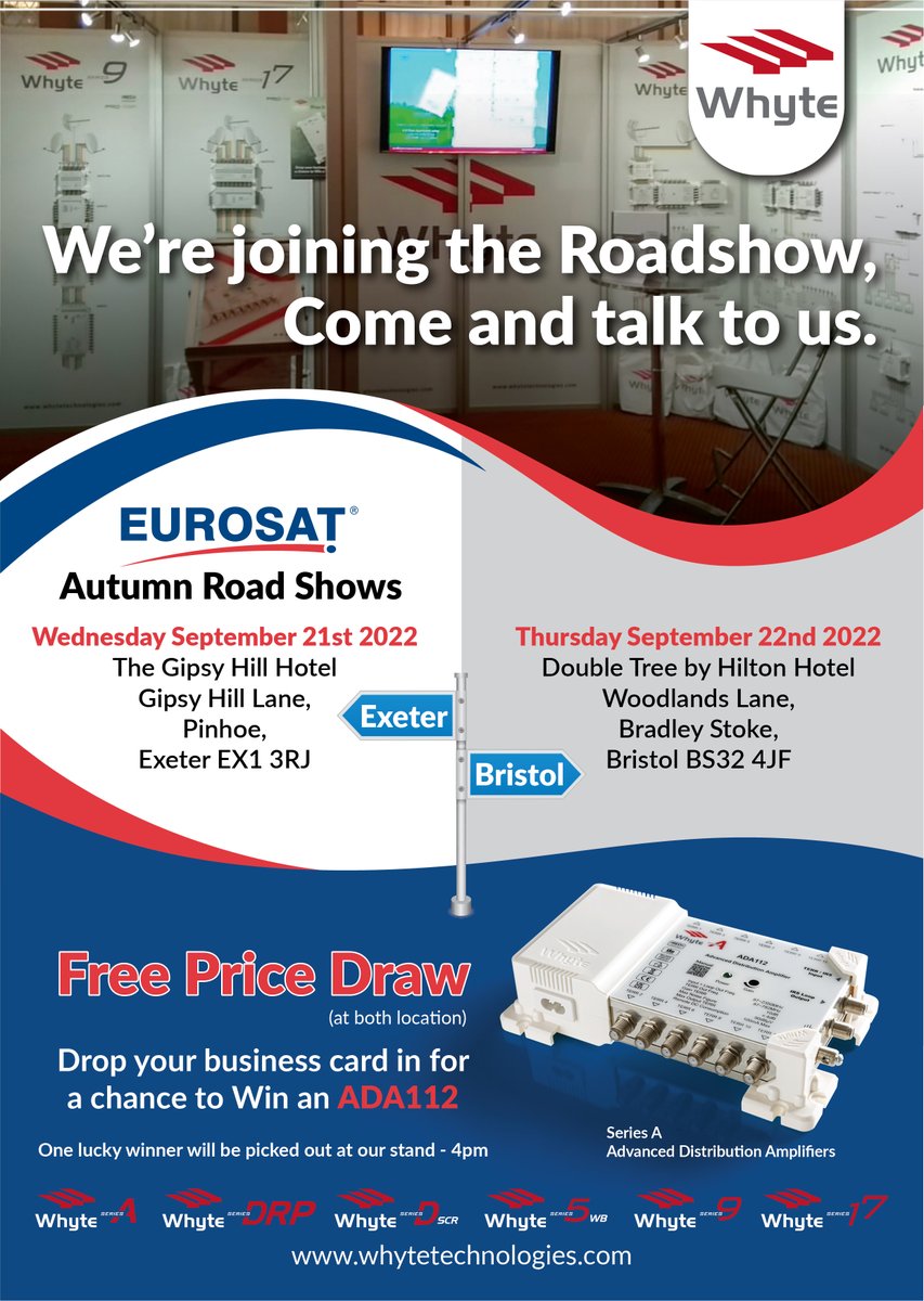 We're joining Eurosat's Autumn Roadshows starting at:

Exeter - Wednesday, September 21st
and then:
Bristol - Thursday, September 22nd

Drop your business card in for a chance to win an ADA112.

Come and visit us, we're looking forward to seeing you.

whytetechnologies.com