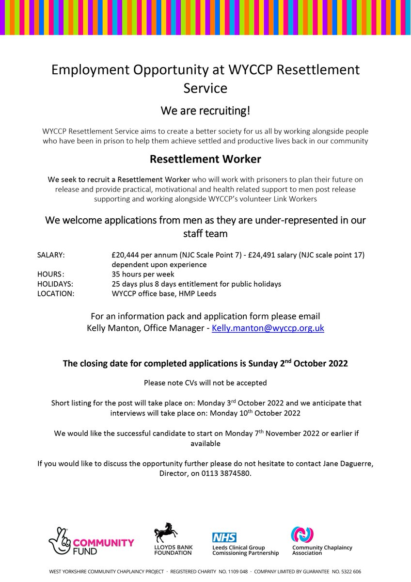 WYCCP Resettlement Service (@wyccp_uk) on Twitter photo Looking for a new start this September? WYCCP are recruiting now for a Resettlement Worker to provide practical, motivational and health related support to men leaving prison.
Email kelly.manton@wyccp.org.uk for an application pack
Closing date: 2nd October 2022
#newjob Looking for a new start this September? WYCCP are recruiting now for a Resettlement Worker to provide practical, motivational and health related support to men leaving prison.
Email kelly.manton@wyccp.org.uk for an application pack
Closing date: 2nd October 2022
#newjob