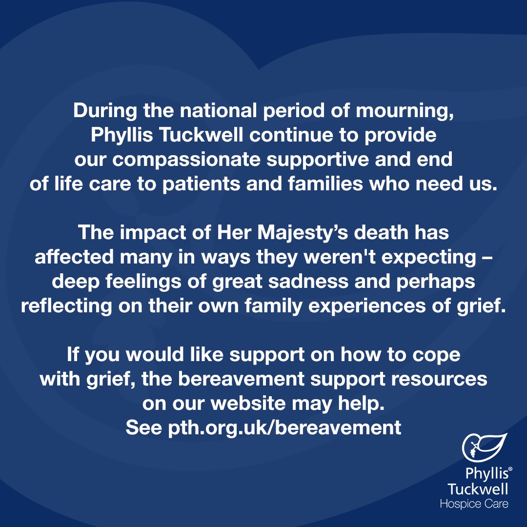 The impact of Her Majesty's death has affected many in ways they weren't expecting.

If you would like support on how to cope with grief, the bereavement support resources on our website may help: See: pth.org.uk/bereavement