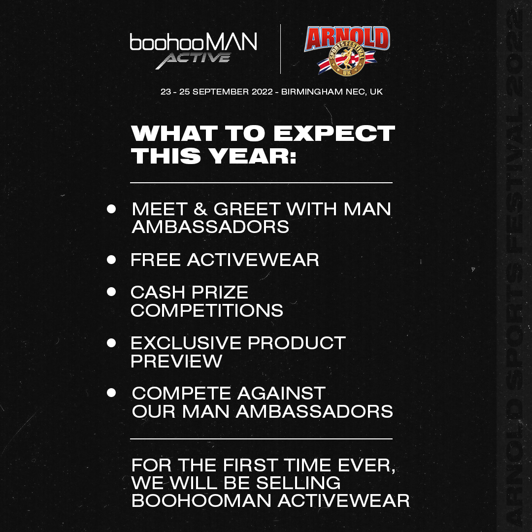 WHAT TO EXPECT: @arnoldsportsuk 💪🔥 With @anroldsportsuk around the corner we wanted to give you a insight of what you can expect from boohooMAN Active as the headline sponsor 👀 FOR THE FIRST TIME EVER, WE WILL BE SELLING BOOHOOMAN ACTIVEWEAR AT OUR STAND. 💰