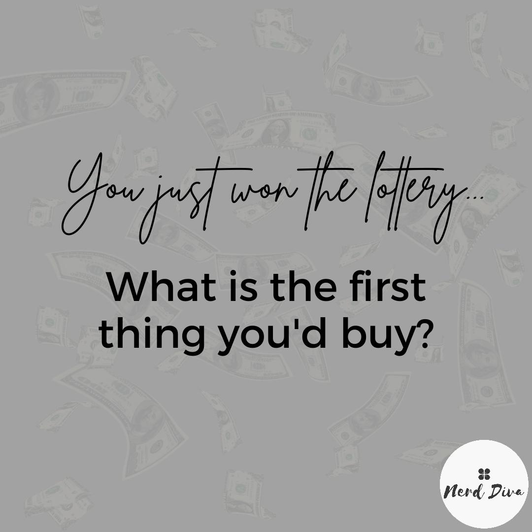 TheNerdDiva's tweet photo. You just won the lottery... what is the first thing you'd buy? #qotd #answerthis #lotterywinner https://t.co/K3BL84TPTc