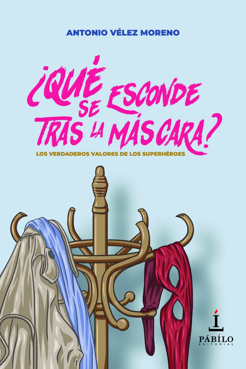 '¿Qué se esconde tras la máscara?', de Antonio Vélez Moreno con ilustraciones de <a href="/GarridoBarroso/">Manuel Jesús Garrido Barroso</a>, un ensayo que fomenta los valores pro-sociales en niños y niñas que buscan inspiración de una forma divertida en sus superhéroes favoritos. A la venta el 16 de septiembre.