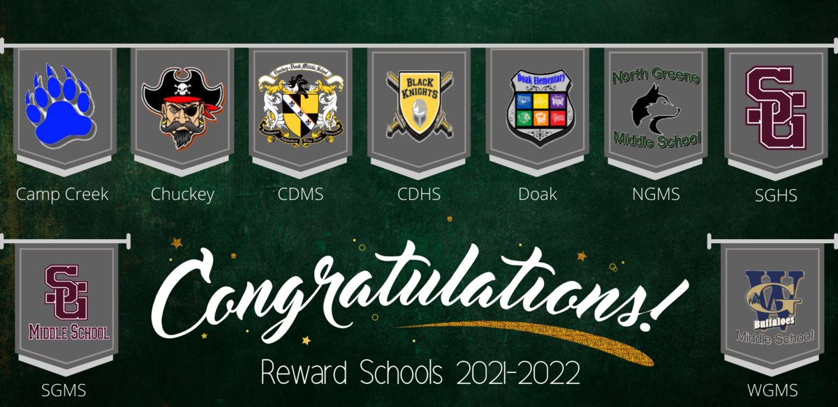 Congratulations to Camp Creek Elementary, Chuckey Elementary, CDMS, CDHS, Doak Elementary, NGMS, SGMS, SGHS, and WGMS for being denoted as reward schools for the 2021- 2022 school year! Keep up the great work!