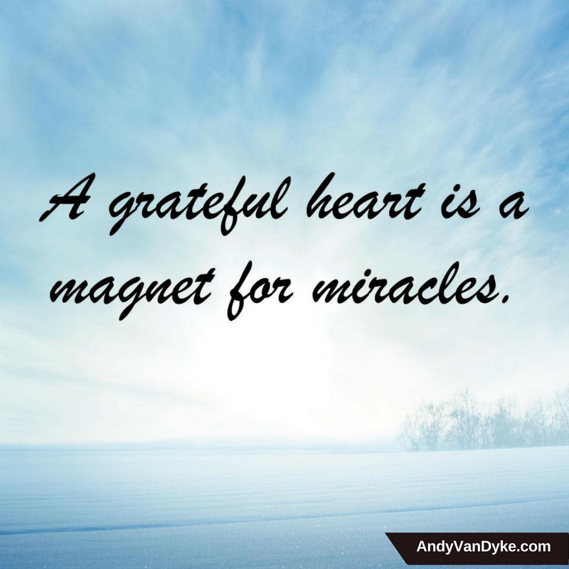 A grateful heart is a magnet for miracles.   
#Gratitute