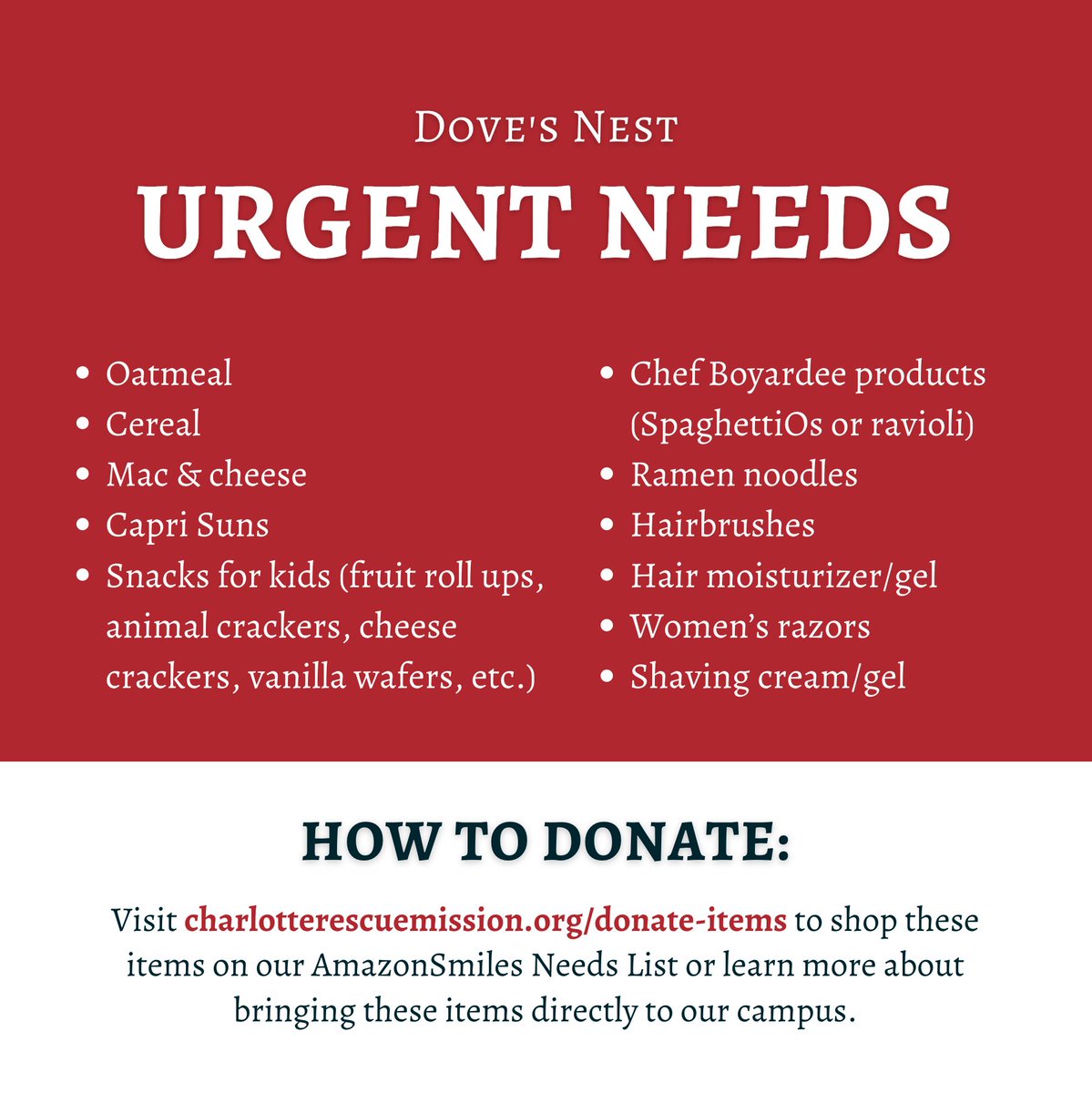 DONATIONS NEEDED: Dove's Nest is in need of several kitchen and toiletry items.

If you're interested in donating, please visit charlotterescuemission.org/donate-items to shop our Amazon Needs Lists or bring the items directly to our Dove's Nest campus:
2855 West Blvd., Charlotte, NC
M-F 9am-4pm