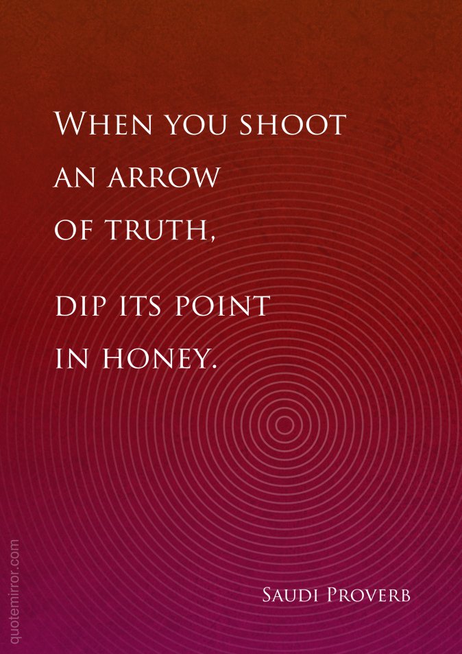 Quote_Mirror's tweet photo. When you shoot an arrow of truth, dip its point in honey. #attitude #truth https://t.co/3sbtyWmRbt https://t.co/yuF2SM4tST
