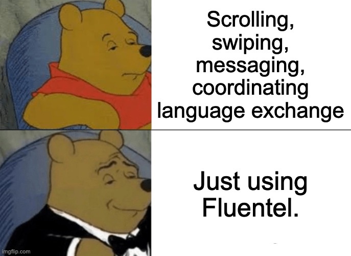 callFluentel's tweet photo. 😵 Scrolling, swiping, searching, messaging, coordinating #LanguageExchange
🤵 Just using Fluentel to #PracticeSpeaking

#ingles #english #spanish #español #learnlanguages #learnspanish #aprendeingles #langtwt #languageexchange #practicespeaking #intercambiodeidiomas https://t.co/3pIUrSI0oG