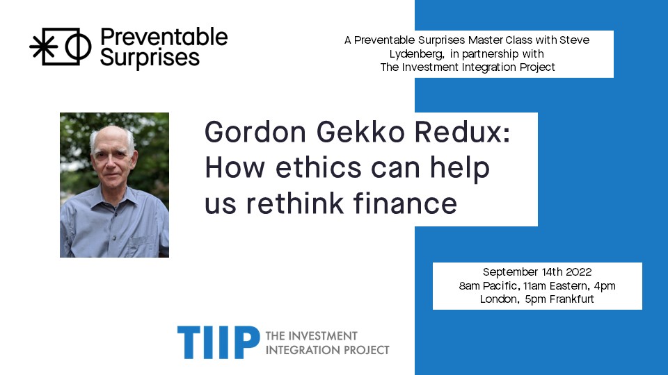 Two days to go! Master class with Steve Lydenberg "Gordon Gekko Redux: How ethics can help us rethink responsible finance" 9/14 at 11am ET <a href="/TIIP_Insights/">The Investment Integration Project (TIIP)</a> <a href="/PreventableS/">PreventableSurprises</a>  

Register here: us02web.zoom.us/webinar/regist…