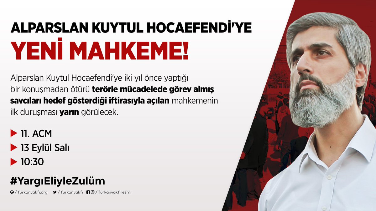 Alparslan Kuytul Hocaefendi'ye 'terörle mücadelede görev almış savcıları hedef gösterdiği' iftirasıyla açılan mahkemenin ilk duruşması yarın görülecek. #YargıEliyleZulüm