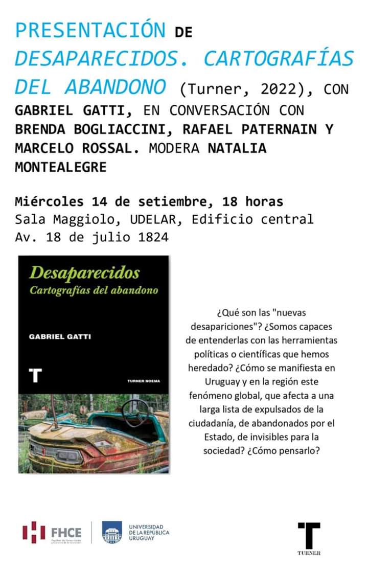 Les invitamos al lanzamiento del libro "Desaparecidos. Cartografías del Abandono".

Este miércoles 14 de setiembre a las 18 horas en la Sala Maggiolo. <a href="/fcsudelar/">Facultad de Ciencias Sociales</a> <a href="/RPaternain/">Rafael Paternain</a> Gabriel Gatti <a href="/brendaboglia/">Brenda Bogliaccini</a> <a href="/mrossal2/">Marcelo Rossal</a> 

Les esperamos!