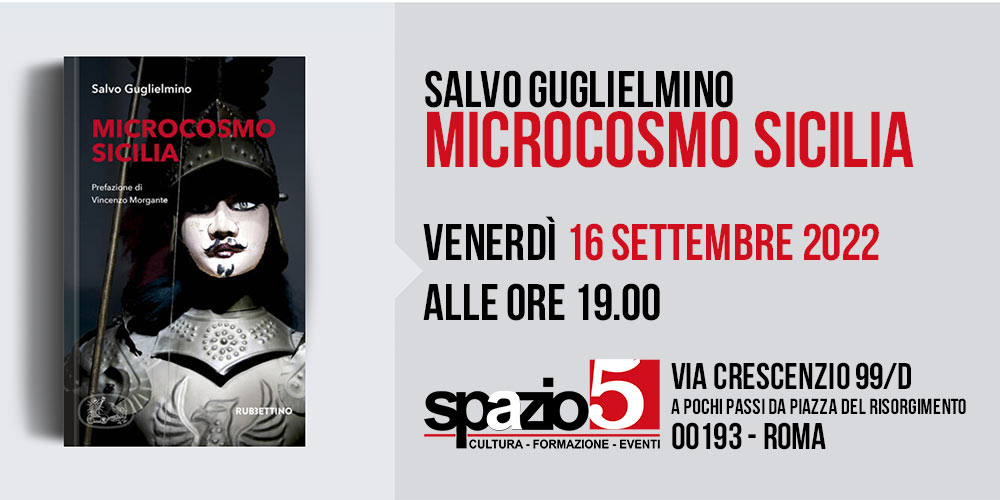 Spazio5Roma's tweet photo. Venerdรฌ #16settembre 2022 alle ore 19.00, presso #Spazio5, @GuglielminoS presenterร #Microcosmo Sicilia (Rubbettino Editore). Lโautore dialogherร con @la_ripanti https://t.co/fLu3JfKx09 https://t.co/rvIFuR9WhV