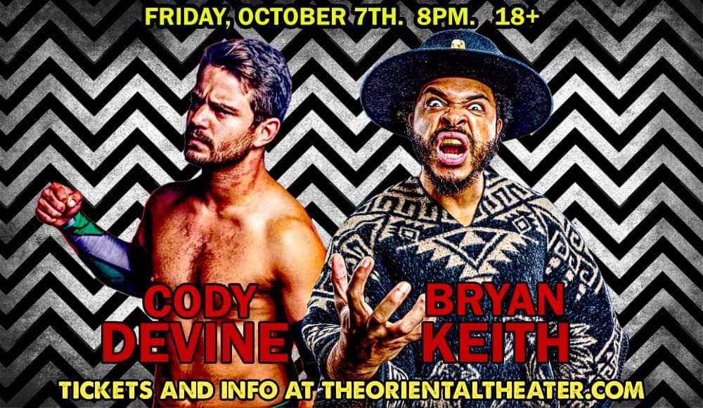 Friday, October 7th. Cody Devine vs Bryan Keith! Get your tickets today at holdmyticket.com/event/399498