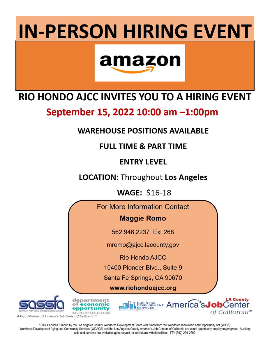 Want to work for AMAZON here is your chance come dress for success September 15, 2022 10:00 am –1:00pm WAREHOUSE POSITIONS AVAILABLE FULL TIME &amp; PART TIME ENTRY LEVEL LOCATION: Throughout Los Angeles WAGE: $16-18