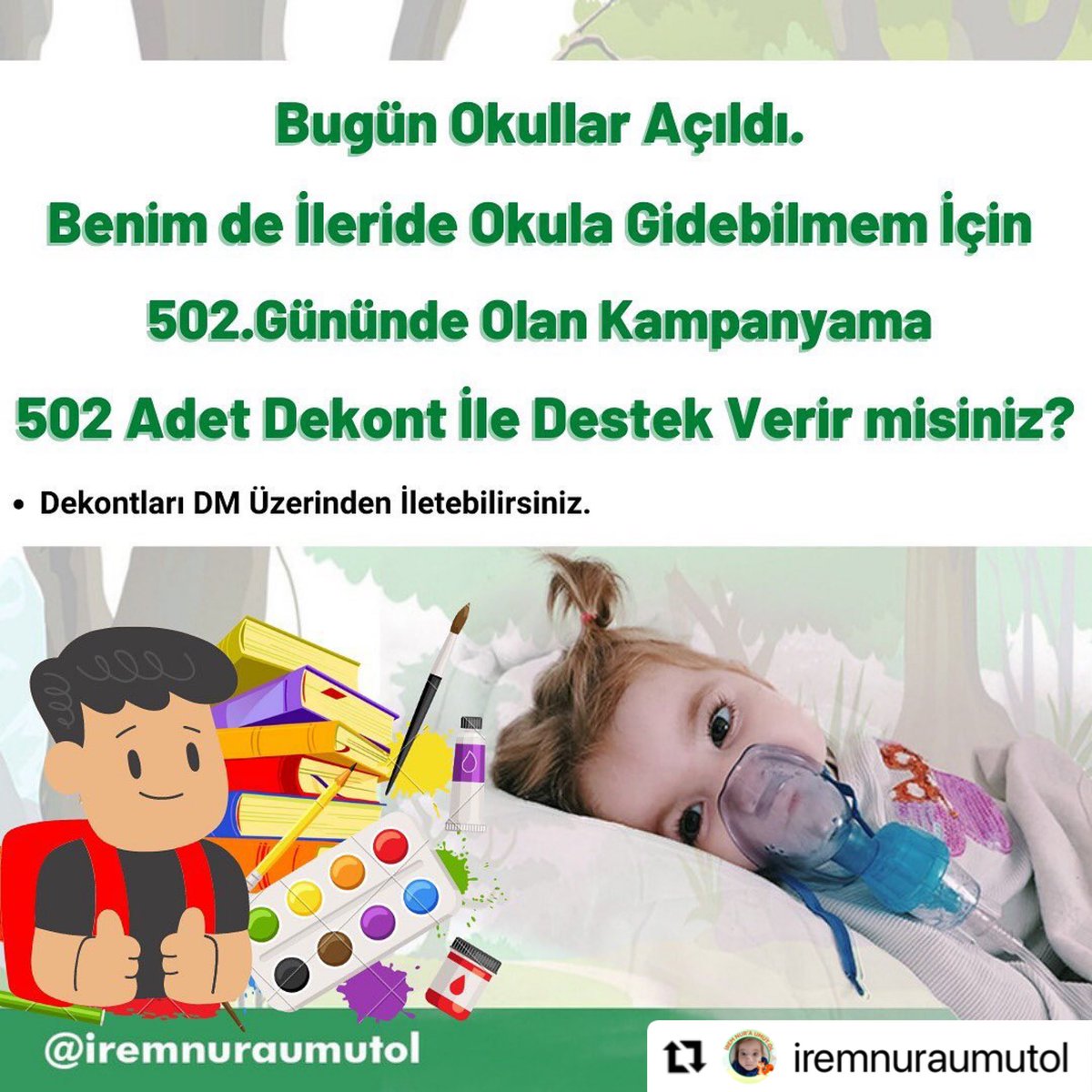 İrem’inde sağlığına kavuşup ileride okula gidebilmesi için yardım eder misiniz?
Kampanyamızın 502.günü için sizlerden tutardan bağımsız 502 dekont desteği bekliyoruz 🙏

#12Eylül #ErdalEren #okullaracıldı #reef #ogretmenlerdersverir #ArdaTuran #SlavaUkraini #loft 2020 KPSS #MATIC