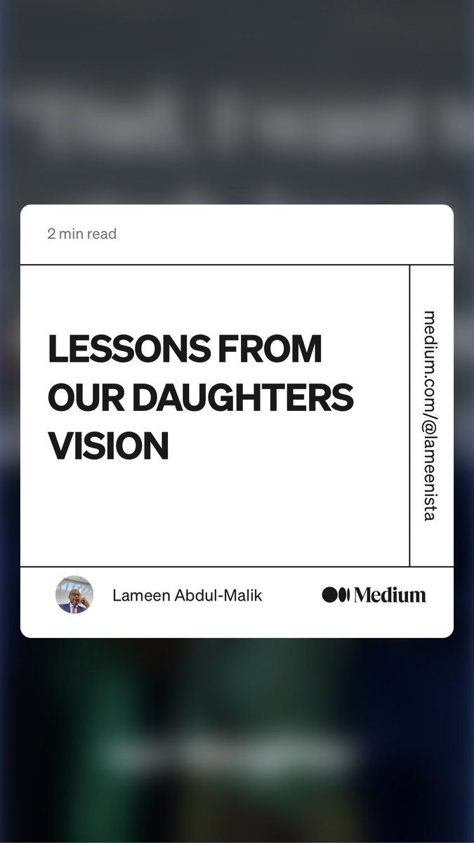 “LESSONS FROM OUR DAUGHTERS VISION” by Lameen Abdul-Malik
link.medium.com/vhPRuNKHgtb